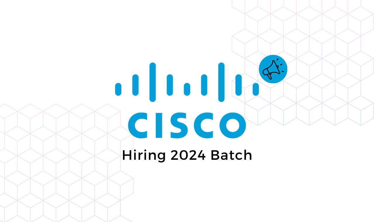 Cisco Hiring 2024 Batch